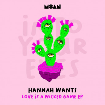 Hannah Wants – Love Is A Wicked Game EP.
