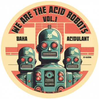 Baka, Acidulant – We Are The Acid Robots vol. 1