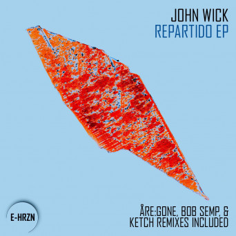 John Wick & E-HRZN Records – Repartido EP