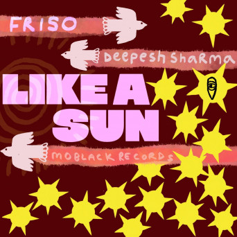Deepesh Sharma & FRISO (DE) – Like A Sun
