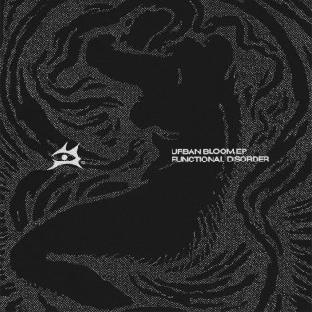 Functional Disorder – Urban Bloom EP