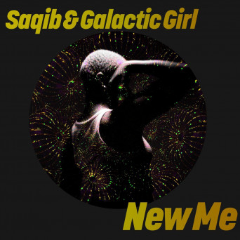 SAQIB & Galactic Girl – New Me