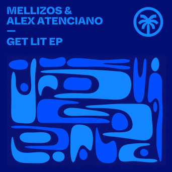 Alex Atenciano & Mellizos – Get Lit EP