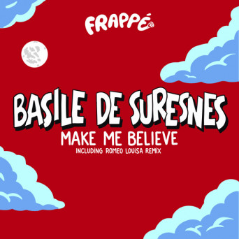 Basile de Suresnes – Make me believe