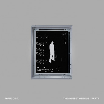 François X – The Skin Between Us, Pt. 2