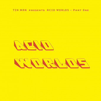 Tin Man – Acid Worlds Pt. 1