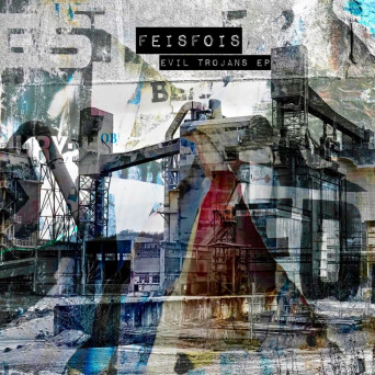 Feisfois – Evil Trojans EP