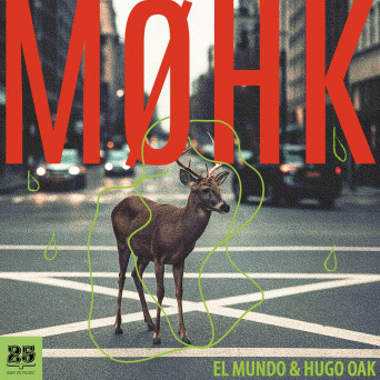 El Mundo, Hugo Oak & MØHK – MØHK