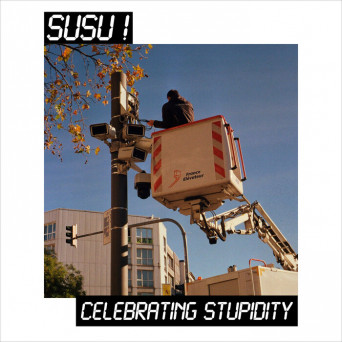 Susu ! – Celebrating Stupidity