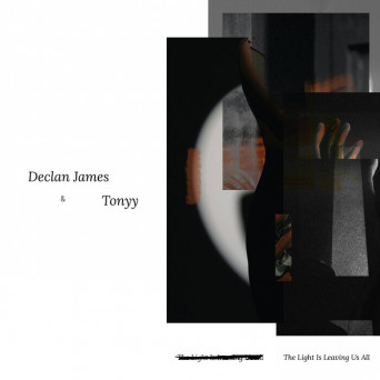 Declan James – The Light Is Leaving Us All