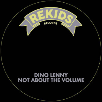 Dino Lenny – Not About The Volume