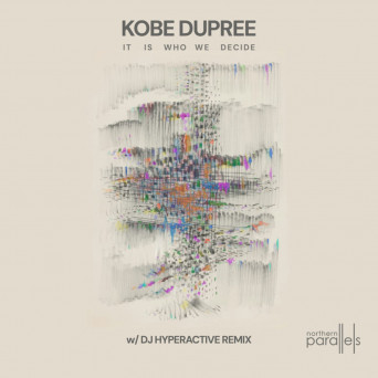 Kobe Dupree – It Is We Who Decide