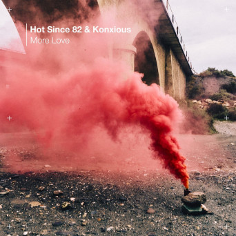 Hot Since 82 – More Love