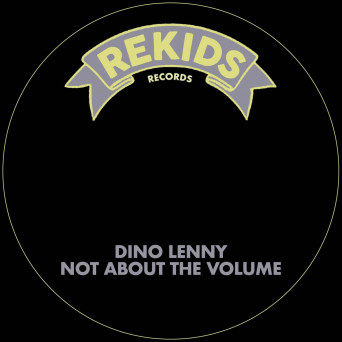 Dino Lenny – Not About The Volume