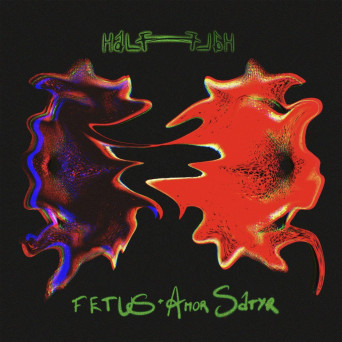 Fetus & Amor Satyr – Half Half EP