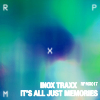 Inox Traxx – It’s All Just Memories EP