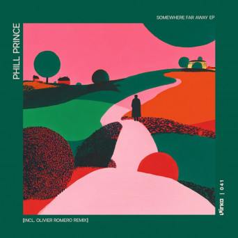 Phill Prince – Somewhere Far Away EP (Incl. Olivier Romero Remix)