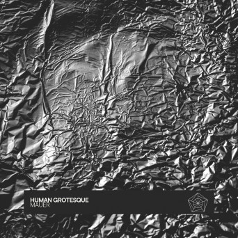 Mauer – Human Grotesque