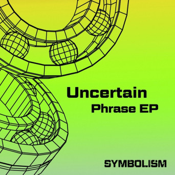 Uncertain – Phrase EP