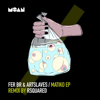 Fer BR, Artslaves – Matiko EP