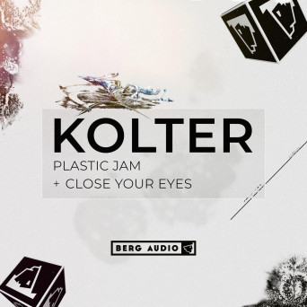 Kolter – Plastic Jam & Close Your Eyes