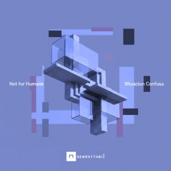 Not For Humans – Situación Confusa