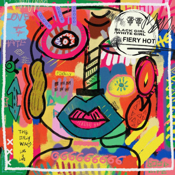 BLACK GIRL / WHITE GIRL – Fiery Hot