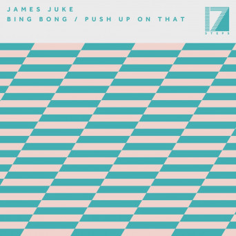 James Juke – Bing Bong / Push Up On That