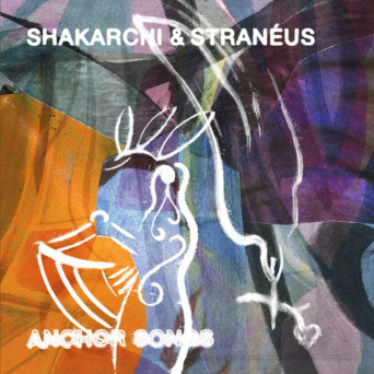 Shakarchi & Straneus – Anchor Songs