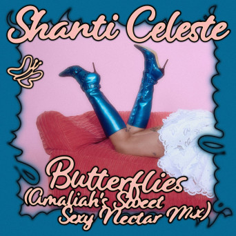 Shanti Celeste – Butterflies (Amaliah’s Sweet Sexy Nectar Mix)
