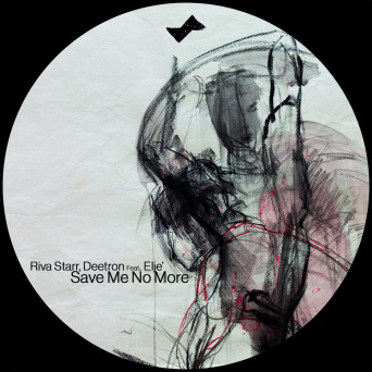 Deetron, Riva Starr & Eljé – Save Me No More
