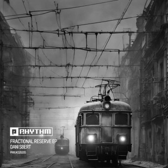 Dani Sbert – Fractional Reserve EP