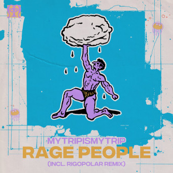 mytripismytrip – Rage People