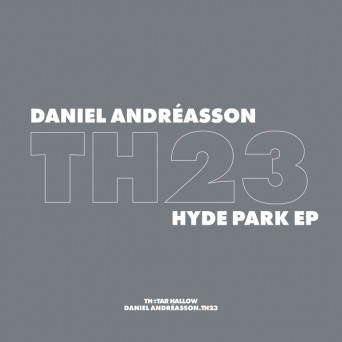 Daniel Andreasson – Hyde Park EP – TH 23