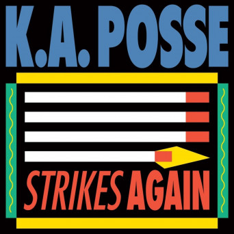 K.A. Posse – Strikes Again