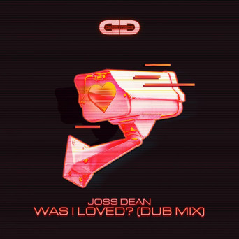 Joss Dean – Was I Loved? (Dub Mix)