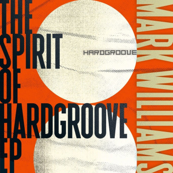 Mark Williams – The Spirit of Hardgroove EP