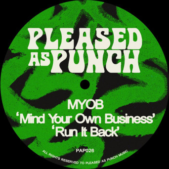 MYOB – Mind Your Own Business  Run it Back