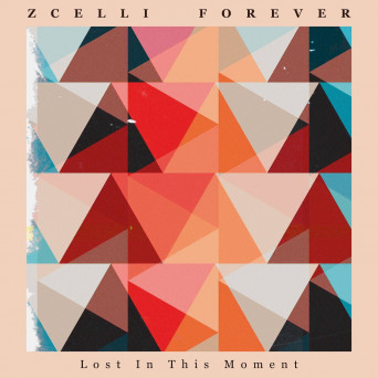 Zcelli Forever – Lost In This Moment