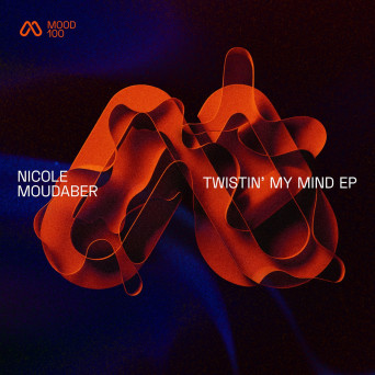 Nicole Moudaber – Twistin’ My Mind EP