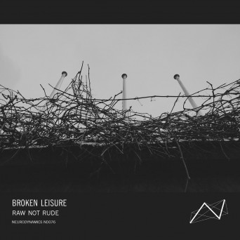Broken Leisure – Raw Not Rude