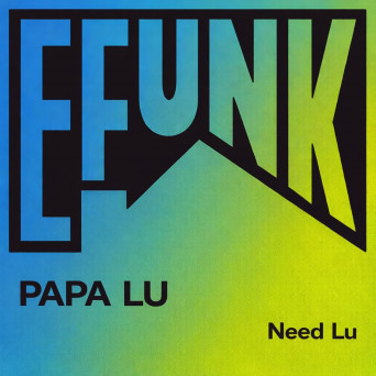 Papa Lu – Need Lu