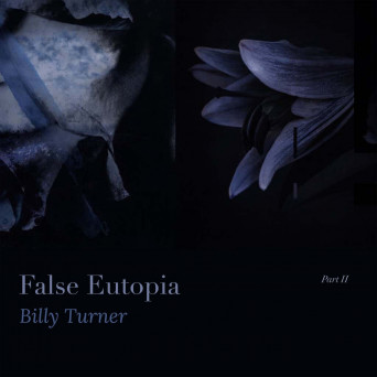 Billy Turner – False Eutopia PT2