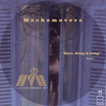 Machomovers – Bare, Deep & Long (Part 1)