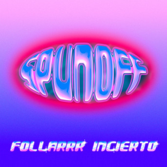 SpunOff – Follarrr Incierto