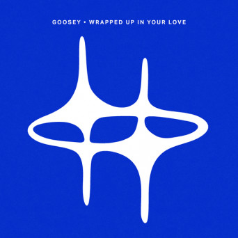 Goosey – Wrapped Up In Your Love