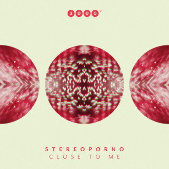 Stereoporno – Close To Me