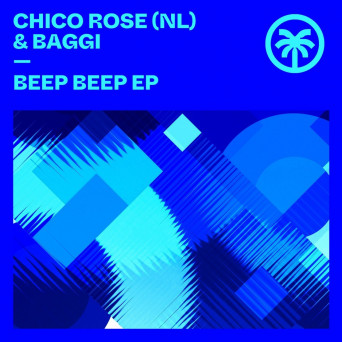 Baggi & Chico Rose (NL) – Beep Beep EP