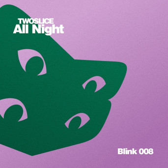 TwoSlice – All Night