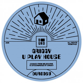 GRIGGY – U PLAY HOUSE